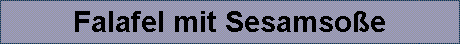 Falafel mit Sesamso�e