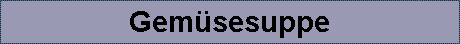 Gem�sesuppe