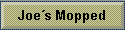 Joe�s Mopped